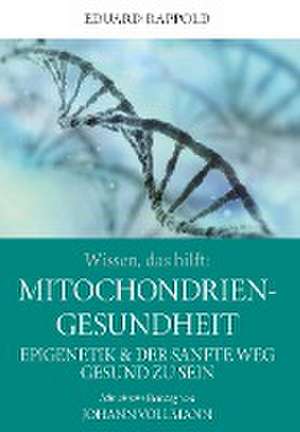 Wissen, das hilft: MITOCHONDRIEN - GESUNDHEIT de Eduard Rappold