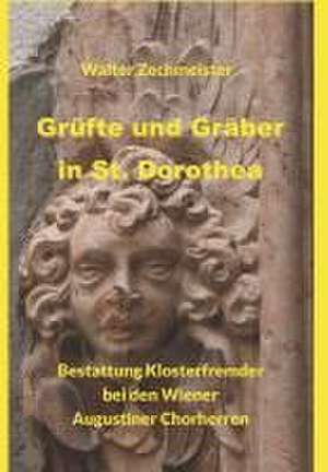 Grüfte und Gräber in St. Dorothea de Walter Zechmeister