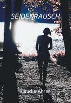 SEIDENRAUSCH de Klaudia Ahrer