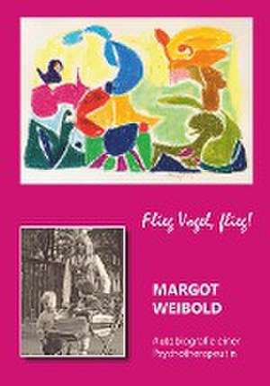 Margot Weibold - Autobiografie einer Psychotherapeutin de Margot Weibold