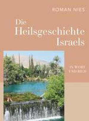 Die Heilsgeschichte Israels in Wort und Bild de Roman Nies