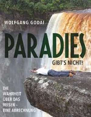 PARADIES GIBT'S NICHT! de Wolfgang Godai