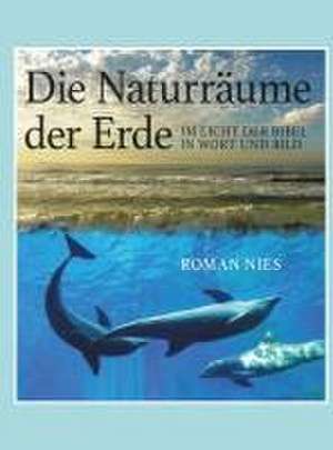 Die Naturräume der Erde im Licht der Bibel de Roman Nies