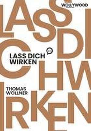 Lass Dich wirken de Thomas Wollner