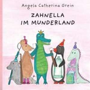 Zahnella im Munderland de Angela Catherina Grein