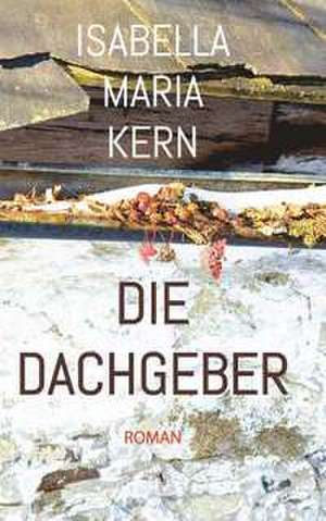 Die Dachgeber de Isabella Maria Kern