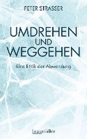 Umdrehen und Weggehen de Peter Strasser