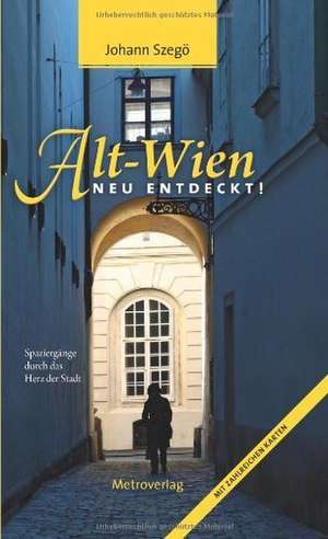 Alt-Wien neu entdeckt! de Johann Szegö