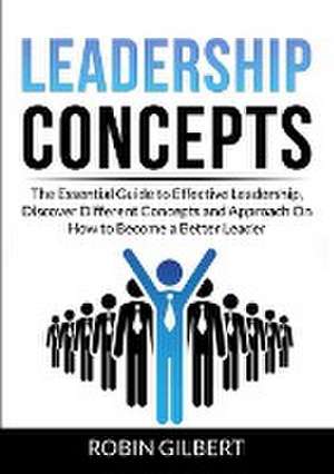 Leadership Concepts de Robin Gilbert