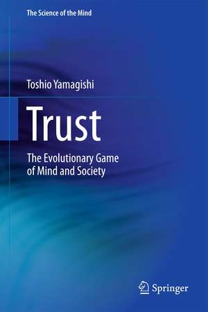 Trust: The Evolutionary Game of Mind and Society de Toshio Yamagishi