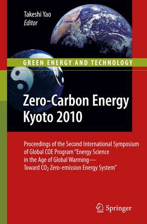 Zero-Carbon Energy Kyoto 2010: Proceedings of the Second International Symposium of Global COE Program "Energy Science in the Age of Global Warming—Toward CO2 Zero-emission Energy System" de Takeshi Yao