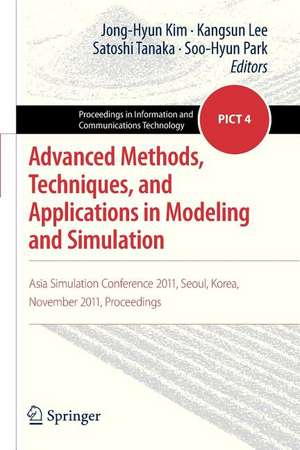 Advanced Methods, Techniques, and Applications in Modeling and Simulation: Asia Simulation Conference 2011, Seoul, Korea, November 2011, Proceedings de Jong-Hyun Kim