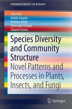 Species Diversity and Community Structure: Novel Patterns and Processes in Plants, Insects, and Fungi de Teiji Sota