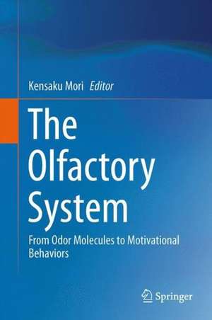 The Olfactory System: From Odor Molecules to Motivational Behaviors de Kensaku Mori