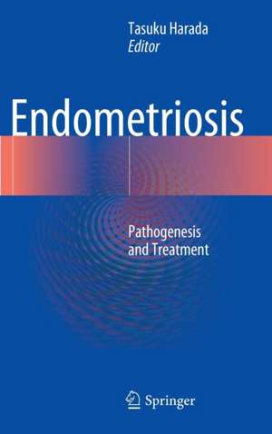 Endometriosis: Pathogenesis and Treatment de Tasuku Harada