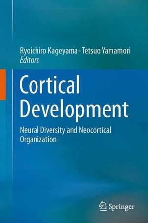 Cortical Development: Neural Diversity and Neocortical Organization de Ryoichiro Kageyama