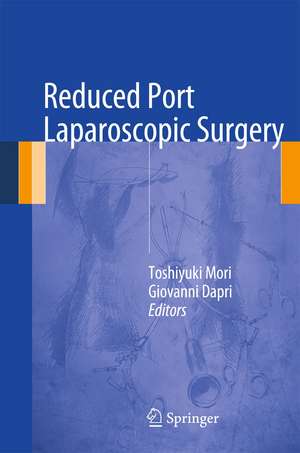 Reduced Port Laparoscopic Surgery de Toshiyuki Mori