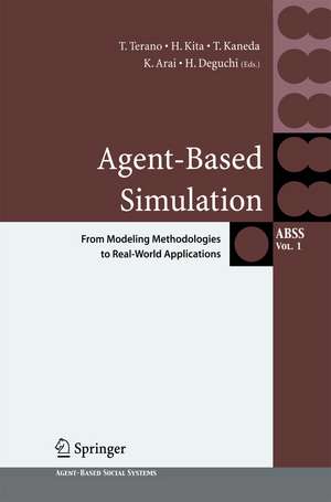 Agent-Based Simulation: From Modeling Methodologies to Real-World Applications: Post Proceedings of the Third International Workshop on Agent-Based Approaches in Economic and Social Complex Systems 2004 de Takao Terano