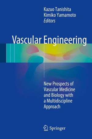 Vascular Engineering: New Prospects of Vascular Medicine and Biology with a Multidiscipline Approach de Kazuo Tanishita