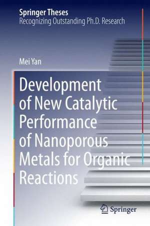 Development of New Catalytic Performance of Nanoporous Metals for Organic Reactions de Mei Yan