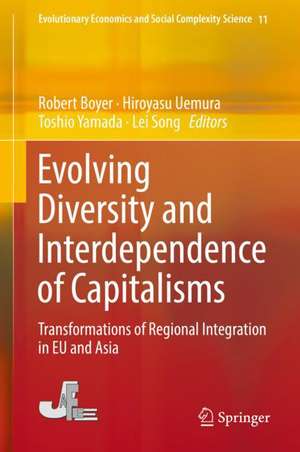 Evolving Diversity and Interdependence of Capitalisms: Transformations of Regional Integration in EU and Asia de Robert Boyer