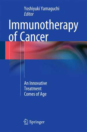 Immunotherapy of Cancer: An Innovative Treatment Comes of Age de Yoshiyuki Yamaguchi