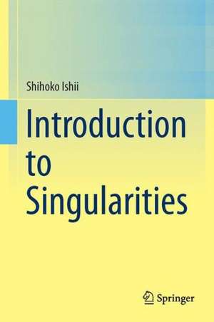 Introduction to Singularities de Shihoko Ishii