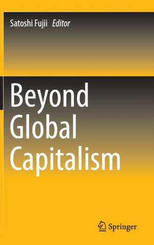 Beyond Global Capitalism de Satoshi Fujii