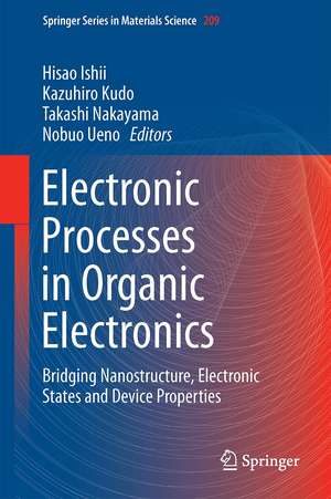 Electronic Processes in Organic Electronics: Bridging Nanostructure, Electronic States and Device Properties de Hisao Ishii