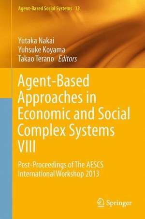 Agent-Based Approaches in Economic and Social Complex Systems VIII: Post-Proceedings of The AESCS International Workshop 2013 de Yutaka Nakai