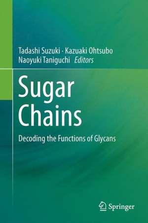 Sugar Chains: Decoding the Functions of Glycans de Tadashi Suzuki