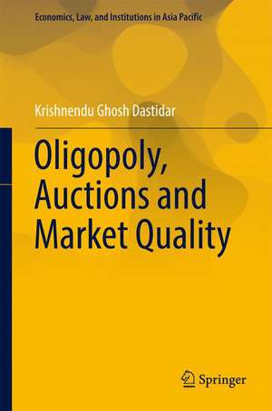 Oligopoly, Auctions and Market Quality de Krishnendu Ghosh Dastidar