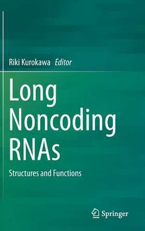 Long Noncoding RNAs: Structures and Functions de Riki Kurokawa