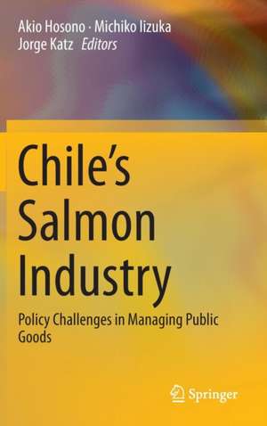 Chile’s Salmon Industry: Policy Challenges in Managing Public Goods de Akio Hosono