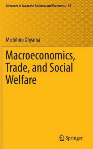 Macroeconomics, Trade, and Social Welfare de Michihiro Ohyama