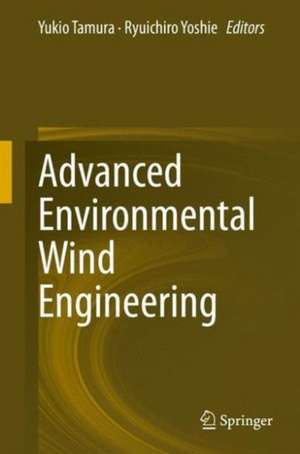 Advanced Environmental Wind Engineering de Yukio Tamura