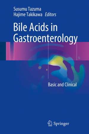 Bile Acids in Gastroenterology: Basic and Clinical de Susumu Tazuma