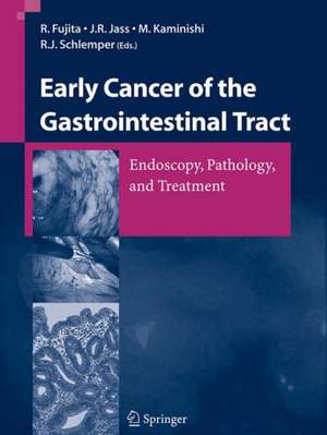 Early Cancer of the Gastrointestinal Tract: Endoscopy, Pathology, and Treatment de R. Fujita