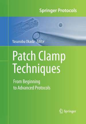 Patch Clamp Techniques: From Beginning to Advanced Protocols de Yasunobu Okada