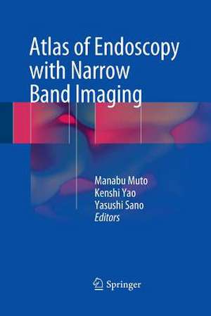 Atlas of Endoscopy with Narrow Band Imaging de Manabu Muto