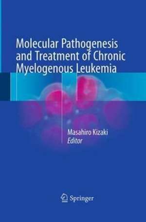 Molecular Pathogenesis and Treatment of Chronic Myelogenous Leukemia de Masahiro Kizaki