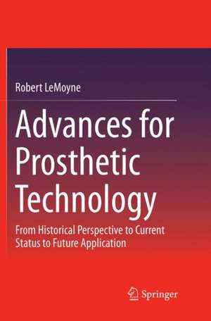 Advances for Prosthetic Technology de Robert Lemoyne