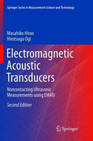 Electromagnetic Acoustic Transducers: Noncontacting Ultrasonic Measurements using EMATs de Masahiko Hirao