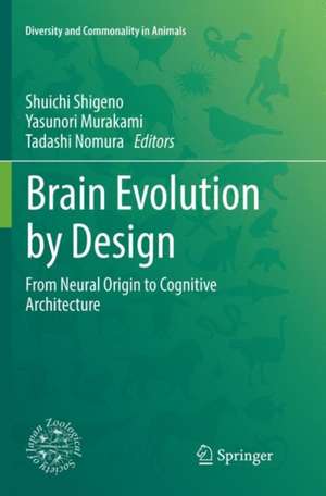 Brain Evolution by Design: From Neural Origin to Cognitive Architecture de Shuichi Shigeno