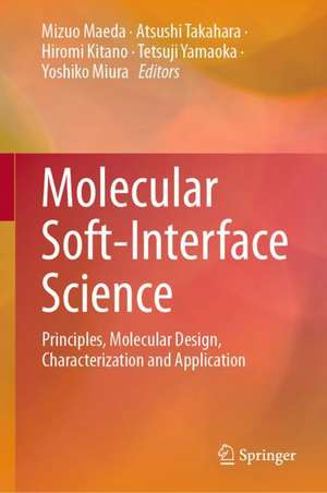 Molecular Soft-Interface Science: Principles, Molecular Design, Characterization and Application de Mizuo Maeda