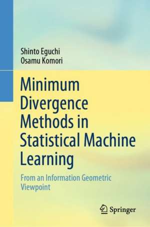 Minimum Divergence Methods in Statistical Machine Learning: From an Information Geometric Viewpoint de Shinto Eguchi