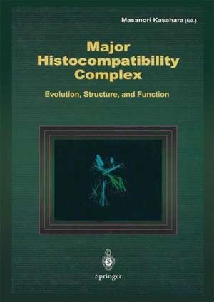 Major Histocompatibility Complex: Evolution, Structure, and Function de M. Kasahara