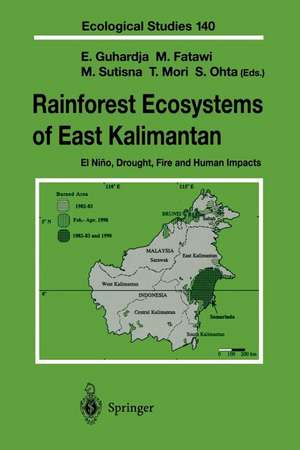 Rainforest Ecosystems of East Kalimantan: El Niño, Drought, Fire and Human Impacts de Edi Guhardja