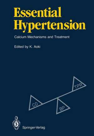 Essential Hypertension: Calcium Mechanisms and Treatment de Kyuzo Aoki