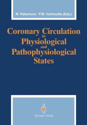 Coronary Circulation in Physiological and Pathophysiological States de Motoomi Nakamura